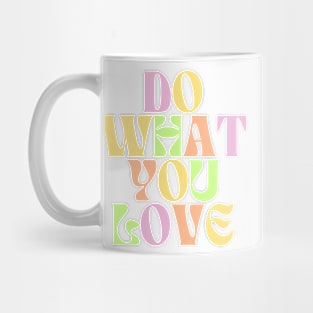 Do What You Love - Inspiring and Motivational Quotes Mug